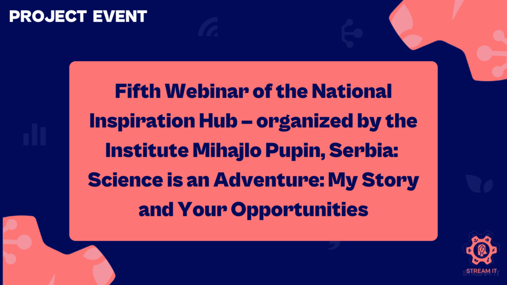 Fifth Webinar of the National Inspiration Hub – organized by the Institute Mihajlo Pupin, Serbia